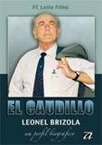 El Caudillo - Leonel Brizola - Um Perfil Biografico / Leite Filho - Aquariana