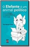 Elefante e um animal politico, o - Geracao editorial