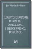 Elementos geradores do vínculo obrigacional e efeitos jurídicos do silêncio - 1 ed./2012
