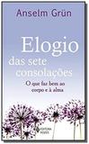 Elogio das sete consolacoes: o que faz bem ao corp - Vozes