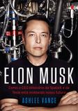 Elon Musk - Como o CEO bilionário da SpaceX e da Tesla está moldando nosso futuro