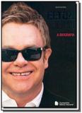 Elton john: a biografia - Companhia editora nacional