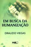 Em busca da humanizacao - Wak editora