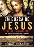 Em Busca de Jesus: Seis Relíquias que Contam a Notável História dos Evangelhos - Fontanar - grupo cia das letras