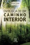 Em busca de um caminho interior - Os diversos modos de se encontrar com Deus e consigo mesmo