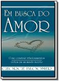 Em busca do amor: como construir relacionamentos c - Dynamus