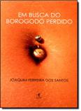 Em busca do borogodo perdido - Objetiva (cia das letras objetiva)