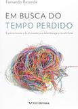 Em Busca Do Tempo Perdido: E Preciso Buscar O Fio Da Meada Para Desembaraca O Novelo Do Fio Fiscal Ed.1 - Fgv