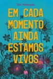 Em cada momento ainda estamos vivos - Grua livros