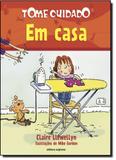 Em Casa - Coleção Tome Cuidado - Scipione (paradidaticos) - grupo somos