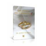 Em Defesa do Casamento - James Dobson - Vida