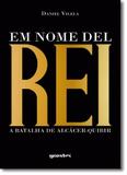 Em Nome del Rei: A Batalha de Alcácer-quibir - Giostri