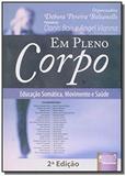 Em pleno corpo educacao somatica movimento e sau - Jurua