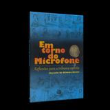 Em Torno do Microfone - Educere