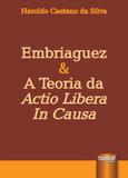 Embriaguez A Teoria da Actio Libera In Causa - Juruá
