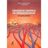 Emergência e urgência em cirurgia vascular - um guia prático