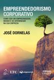Empreendedorismo Corporativo - Como ser um Empreendedor, Inovar e se Diferenciar na sua Empresa