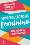 Empreendedorismo feminino - Protagonistas de nossas vidas