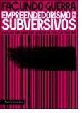 Empreendedorismo Para Subversivos: Um Guia Para Abrir Seu Negócio No Pós-capitalismo - Planeta estrategia - grupo planeta