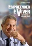 Empreender é viver - A trajetória de Alencar Burti