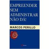 Empreender Sem Administrar Não Dá - Diversos