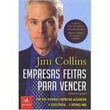 Empresas Feitas Para Vencer: Por Que Algumas Empresas Alcançam A Excelência... e Outras Não - Alta books