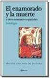Enamorado y la muerte y otros romances espanoles - Planeta