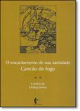 Encantamento de Sua Santidade, O: Canção de Fogo - Edufba