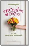 Encontro as cegas: 227 dias para arrumar um namora - Editora benvira