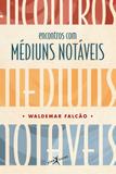 Encontros com médiuns notáveis (edição de bolso)