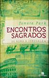Encontros sagrados - de roma a jerusalem - Garimpo editorial