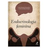 Endocrinologia feminina 1ª EDIÇÃO - Editora manole