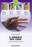 Energia que cura, a - a saude na ponta dos dedos - Editorial estampa
