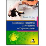 Enfermidades Parasitárias Por Protozoários Em Pequenos Animais - Rubio