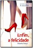 Enfim, a Felicidade - Vida e consciencia