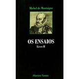 Ensaios, Os - Livro Ii - Wmf martins fontes