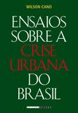 Ensaios sobre a crise urbana do Brasil - Editora unicamp