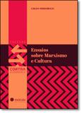 Ensaios Sobre Cultura e Marxismo - Coleção Contra a Corrente - Vol.1 - Morula