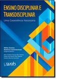 Ensino Disciplinar e Transdisciplinar: Uma Coexistência Necessária - Wak
