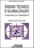 Ensino tecnico e globalizaçao - coleçao polemicas do nosso tempo - Autores associados