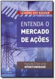 Entenda o mercado de acoes - Alta books