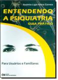 Entendendo a psiquiatria - guia pratico - Ciencia moderna
