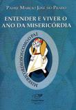 Entender e viver o ano da misericordia - Cançao nova