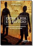 Entre a rua e o refugio: juventude e abrigamento n - Appris