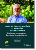 Entre Filosofia, História e Relações Internacionais: Escritos em Homenagem a Estevão de Rezende Martin - Liber ars