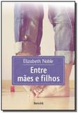 Entre mã es e filhos al - Editora benvira