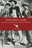 Entre o Piano e o Violao - A Modinha e os Dilemas da Cultura Popular - Alameda