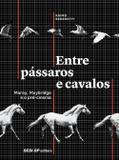 Entre pássaros e cavalos - Marey, Muybridge e o pré-cinema