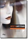 Entre vitrinas - distribuicao e visual merchandising na moda - Senac sp