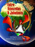 Entre vuvuzelas e jabulanis - um registro historico da primeira copa no continente africano - Qua - newbook/qualitec